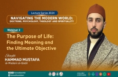 The Purpose Of Life: Finding Meaning & the Ultimate Objective Navigating the Modern World: Doctrine Psychology, Theology And Spirituality-by-Shaykh Hammad Mustafa al-Madani al-Qadri